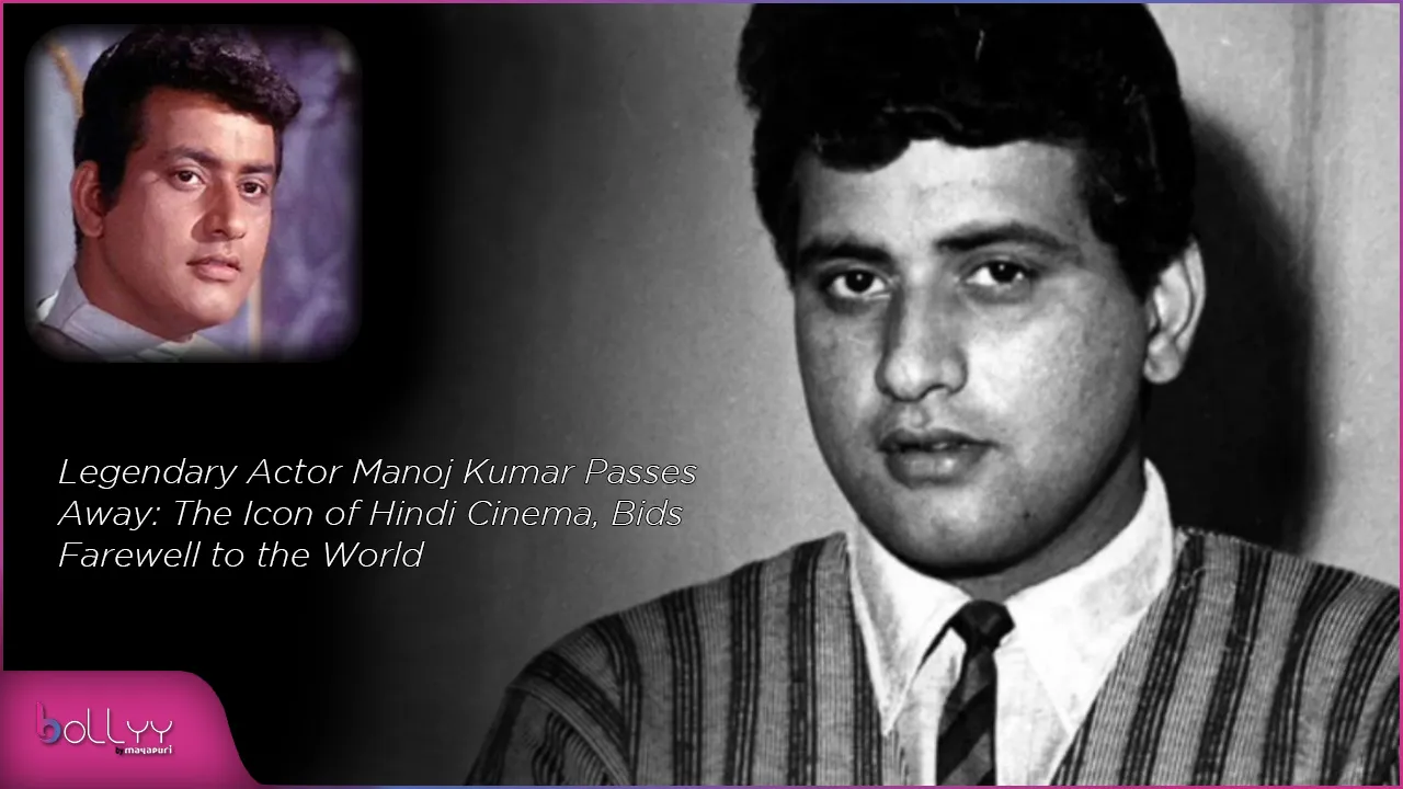 Legendary Actor Manoj Kumar Passes Away The Icon of Hindi Cinema, Bids Farewell to the World