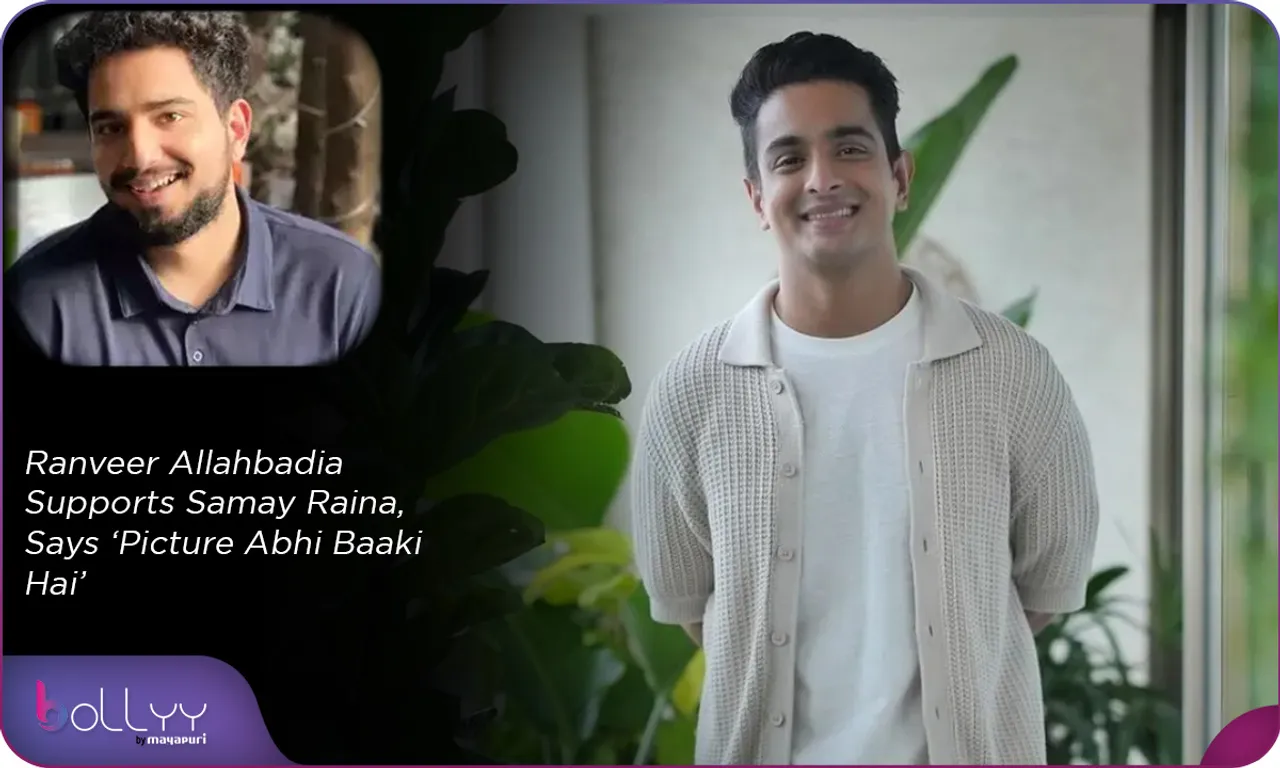 Ranveer Allahbadia Supports Samay Raina, Says ‘Picture Abhi Baaki Hai’