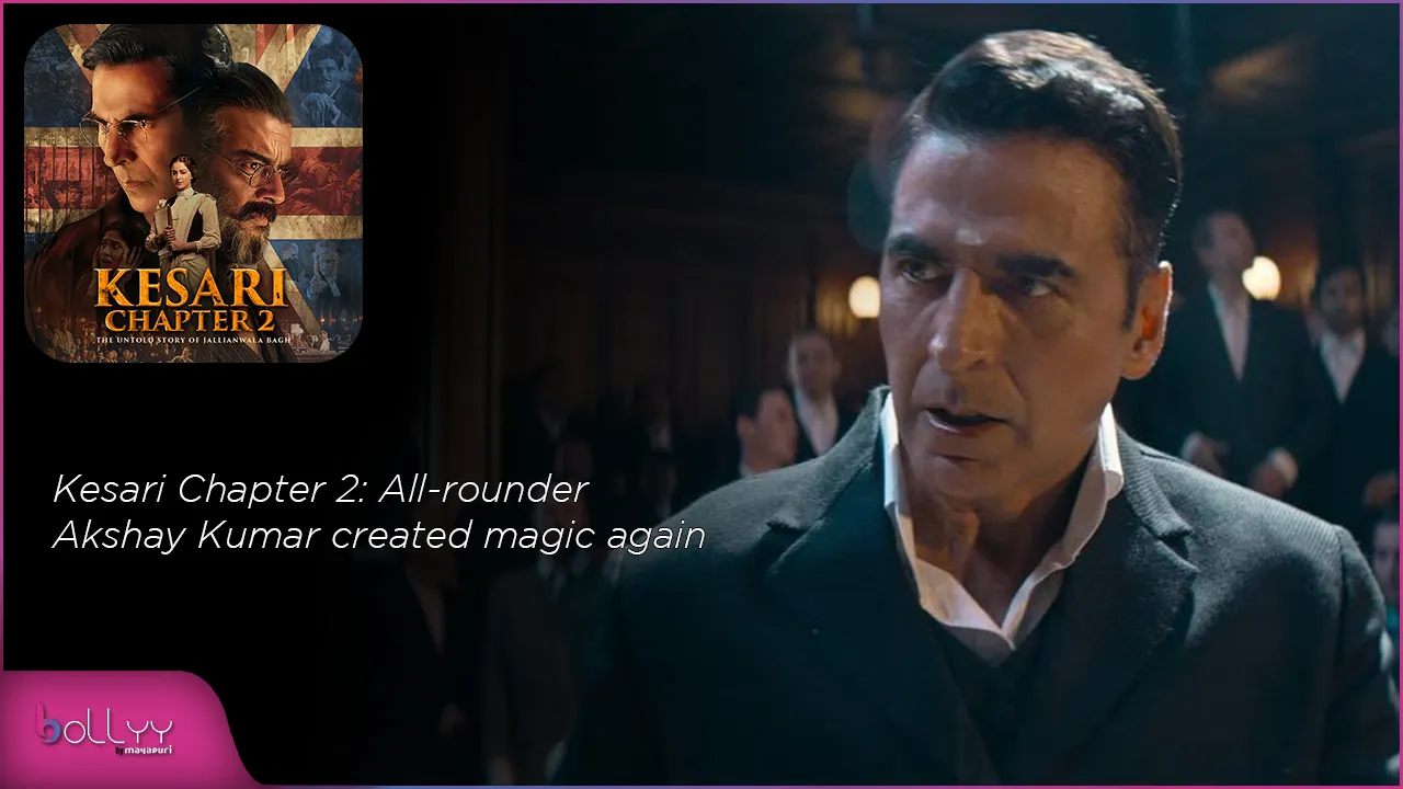 Kesari Chapter 2 All-rounder Akshay Kumar created magic again