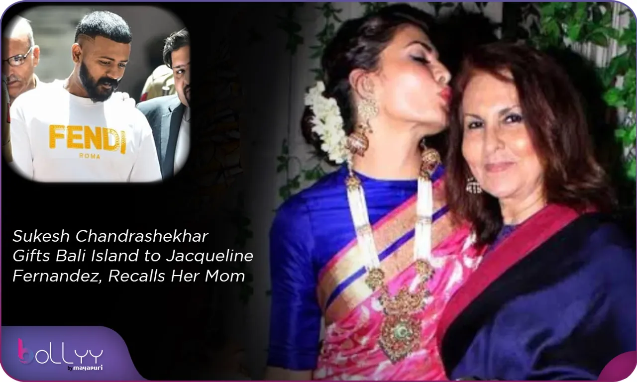 Sukesh Chandrashekhar Gifts Bali Island to Jacqueline Fernandez, Recalls Her Mom