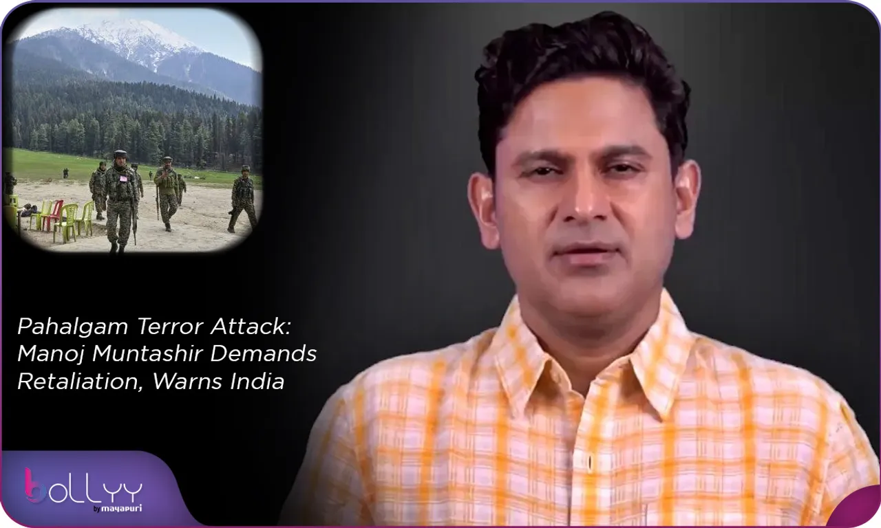 Pahalgam Terror Attack Manoj Muntashir Demands Retaliation, Warns India