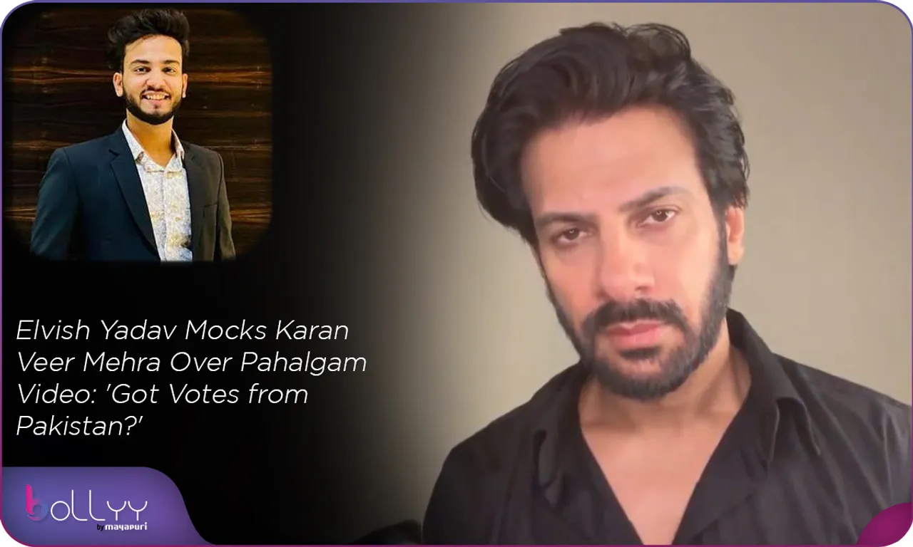 Elvish Yadav Mocks Karan Veer Mehra Over Pahalgam Video 'Got Votes from Pakistan'