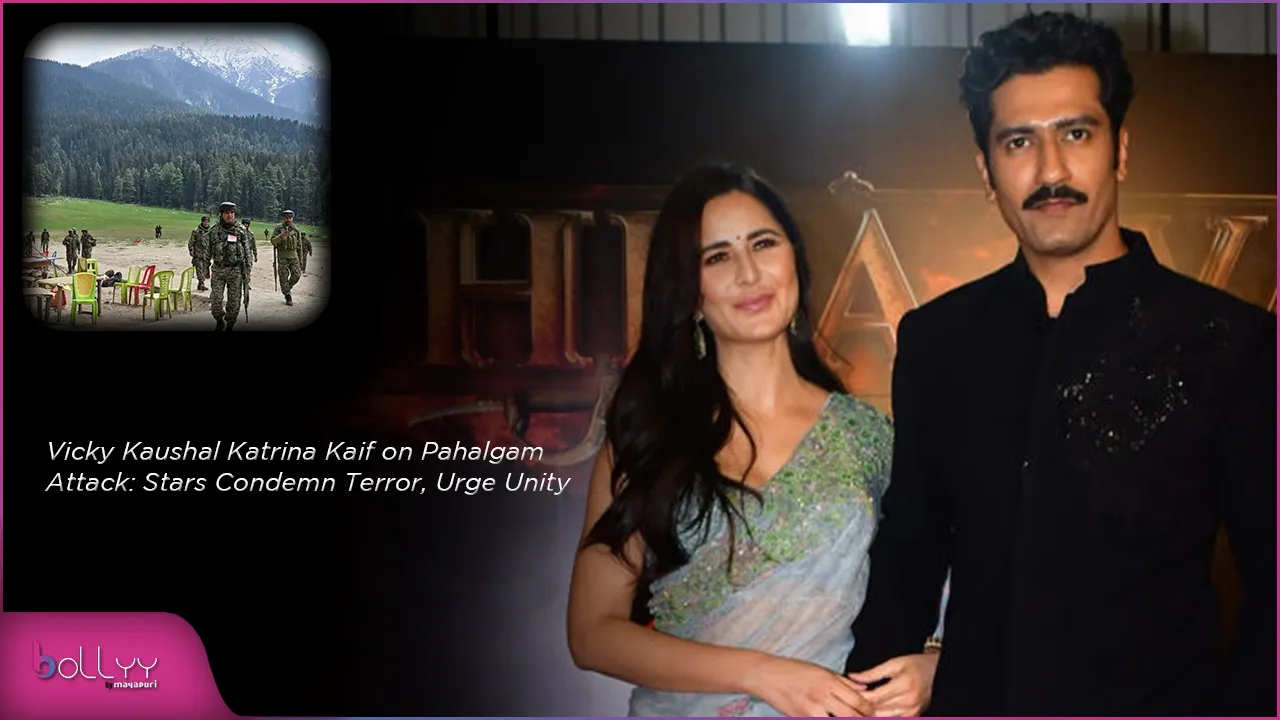 Vicky Kaushal Katrina Kaif on Pahalgam Attack Stars Condemn Terror, Urge Unity