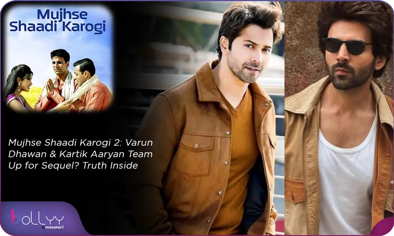 Mujhse Shaadi Karogi 2 Varun Dhawan & Kartik Aaryan Team Up for Sequel Truth Inside