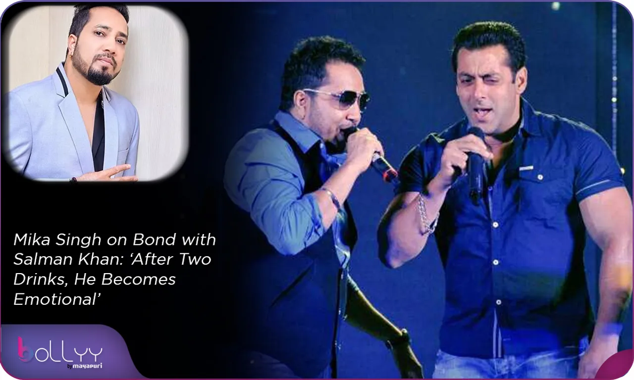 Mika Singh on Bond with Salman Khan ‘After Two Drinks, He Becomes Emotional’