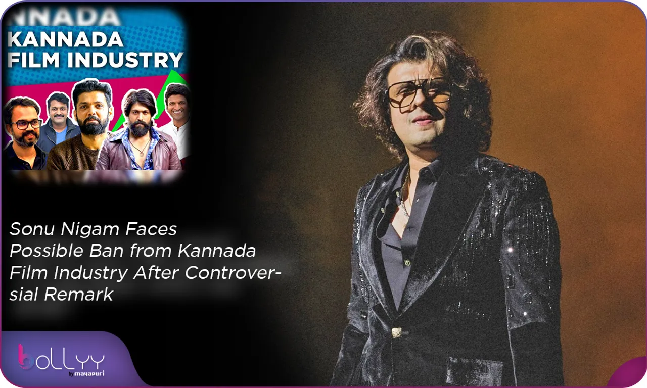 Sonu Nigam Controversy Faces Possible Ban from Kannada Film Industry After Controversial Remark