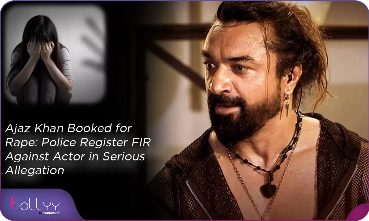 Ajaz Khan Booked for Rape Police Register FIR Against Actor in Serious Allegation