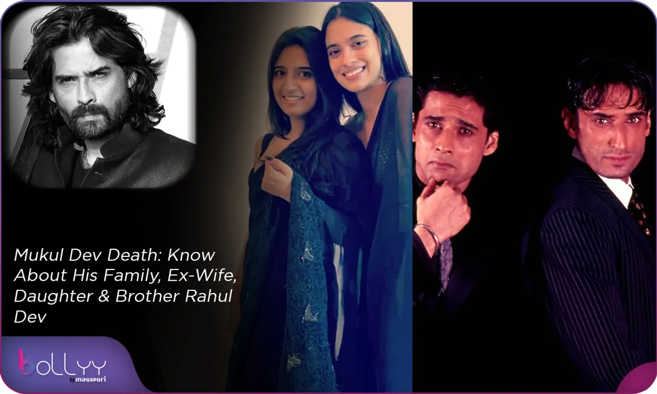 Mukul Dev Death Know About His Family, Ex-Wife, Daughter & Brother Rahul Dev