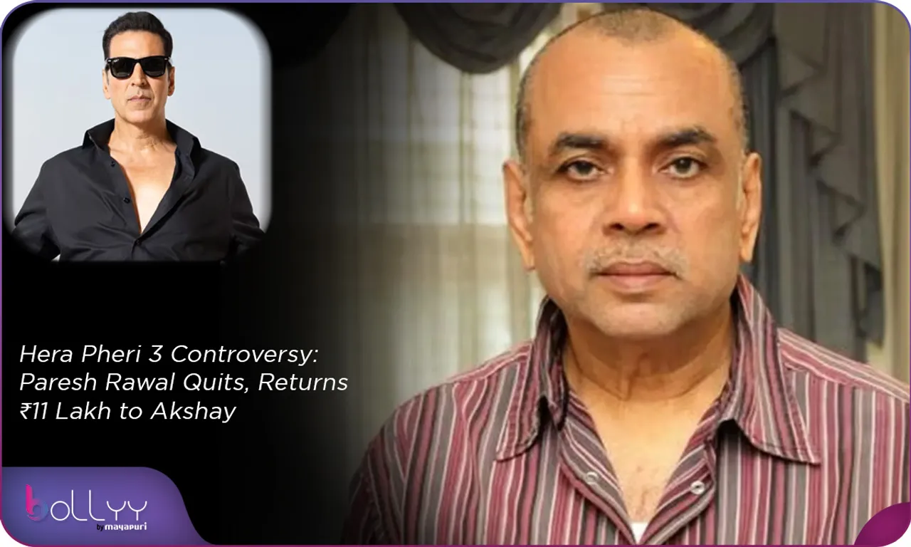 Hera Pheri 3 Controversy Paresh Rawal Quits, Returns ₹11 Lakh to Akshay
