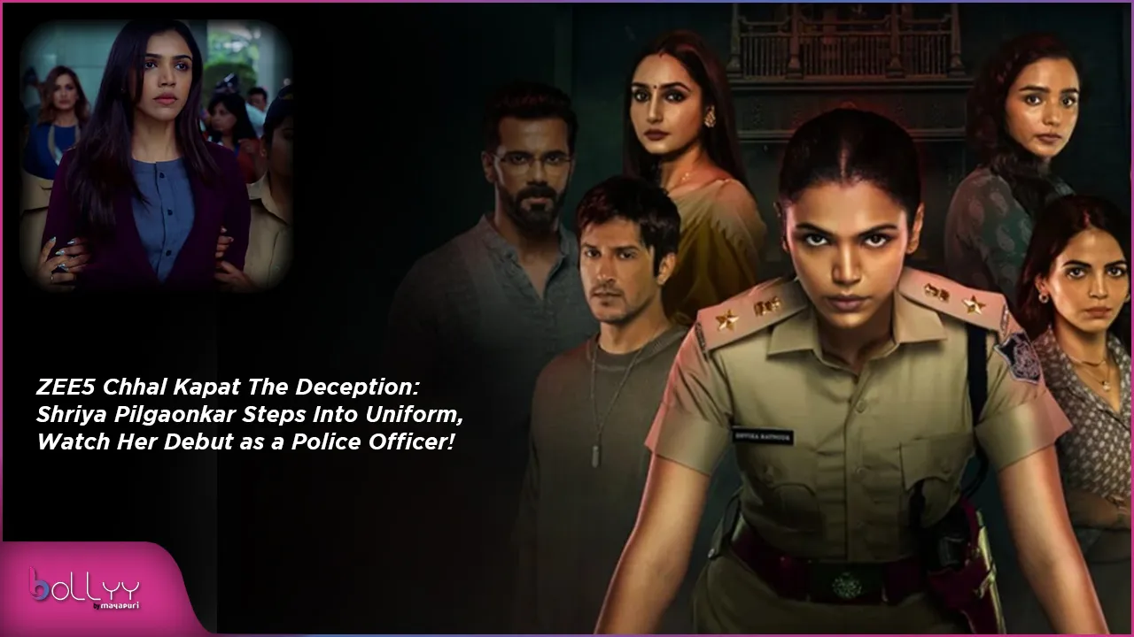 ZEE5 Chhal Kapat The Deception Shriya Pilgaonkar Steps Into Uniform Watch Her Debut as a Police Officer!