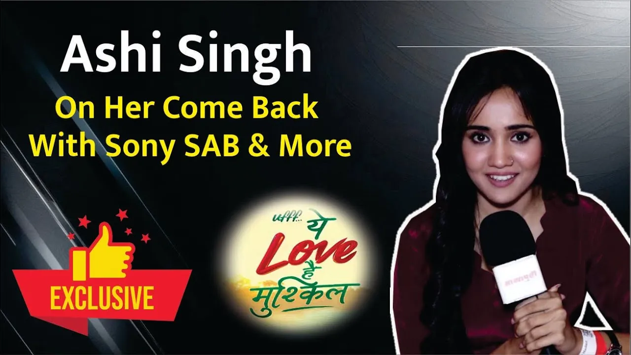 Ashi Singh on 'Uff Yeh Love Hai Mushkil' Story & Presentation Are Truly Unique