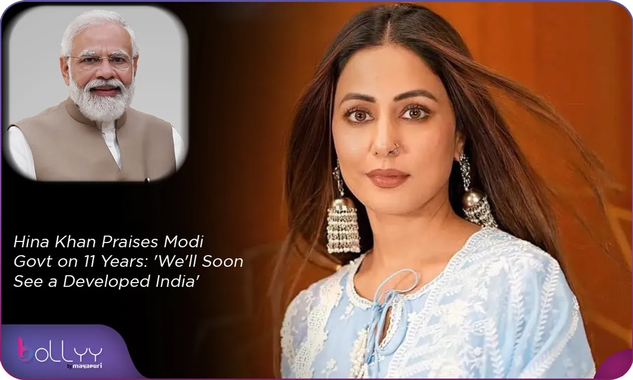 Hina Khan Praises Modi Govt on 11 Years 'We'll Soon See a Developed India'