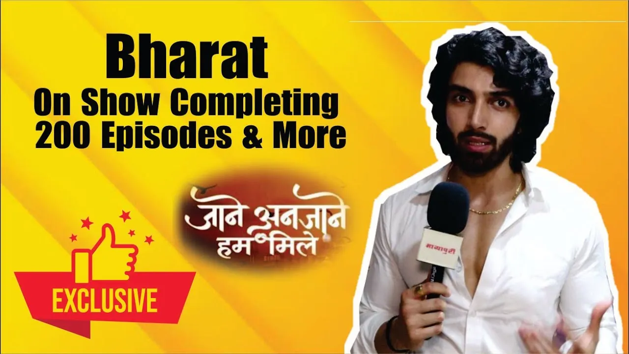 Bharat Ahlawwat, Lead Actor of ‘Jaane Anjaane Hum Mile’, on Completing 200 Episodes