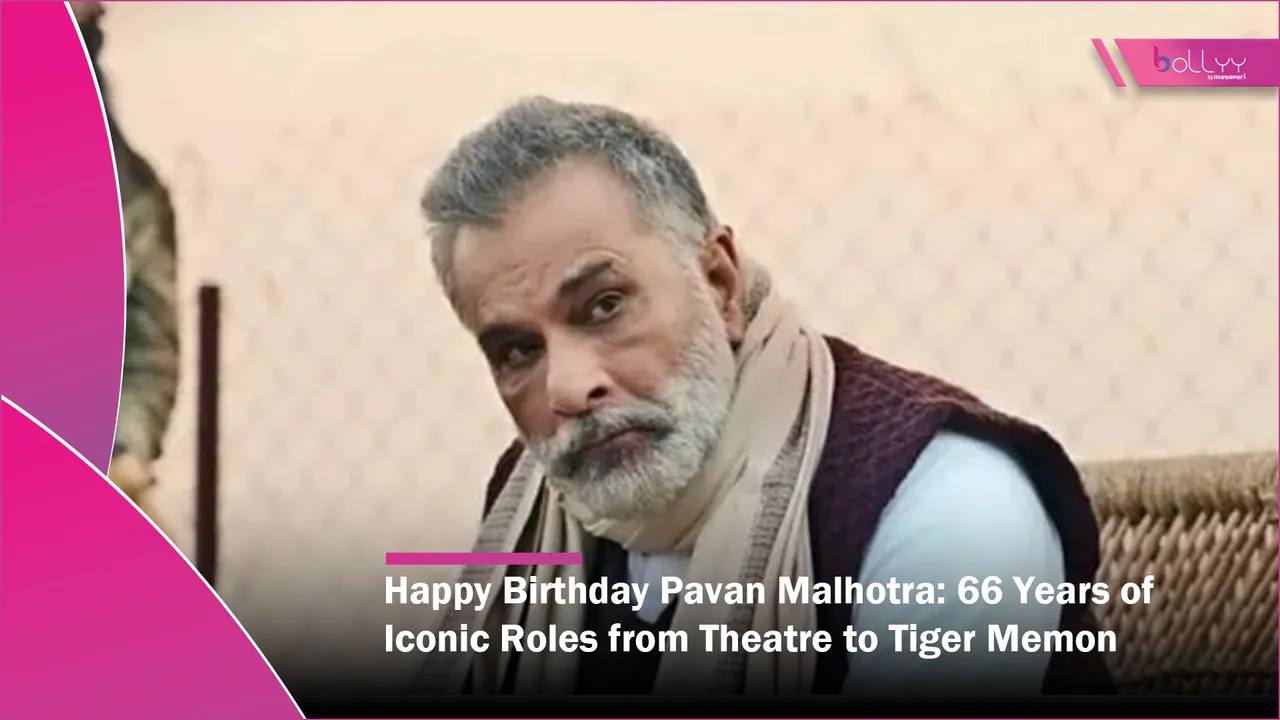 Happy Birthday Pavan Malhotra 66 Years of Iconic Roles from Theatre to Tiger Memon