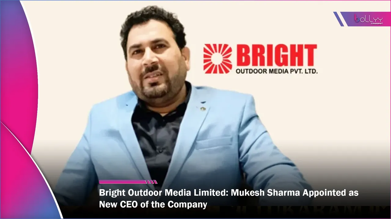 Bright Outdoor Media Limited Mukesh Sharma Appointed as New CEO of the Company