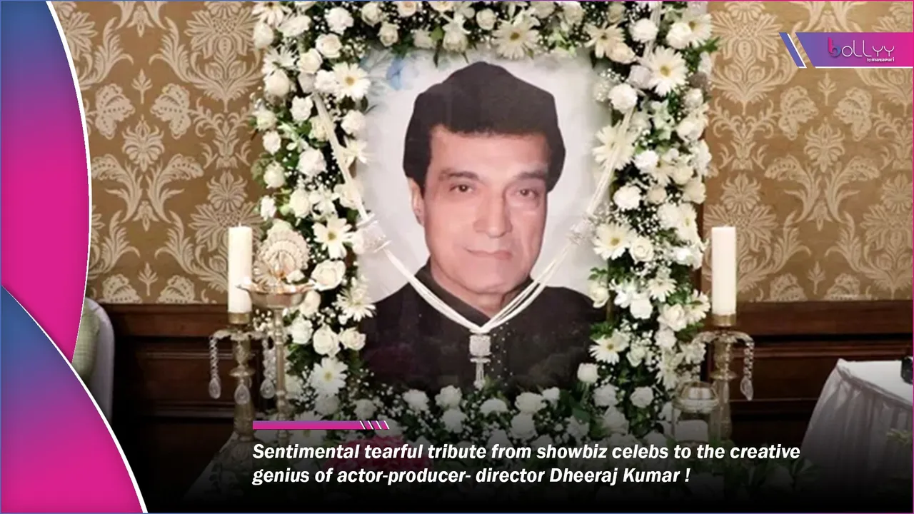 Sentimental tearful tribute to the creative genius of actor-producer- director Dheeraj Kumar
