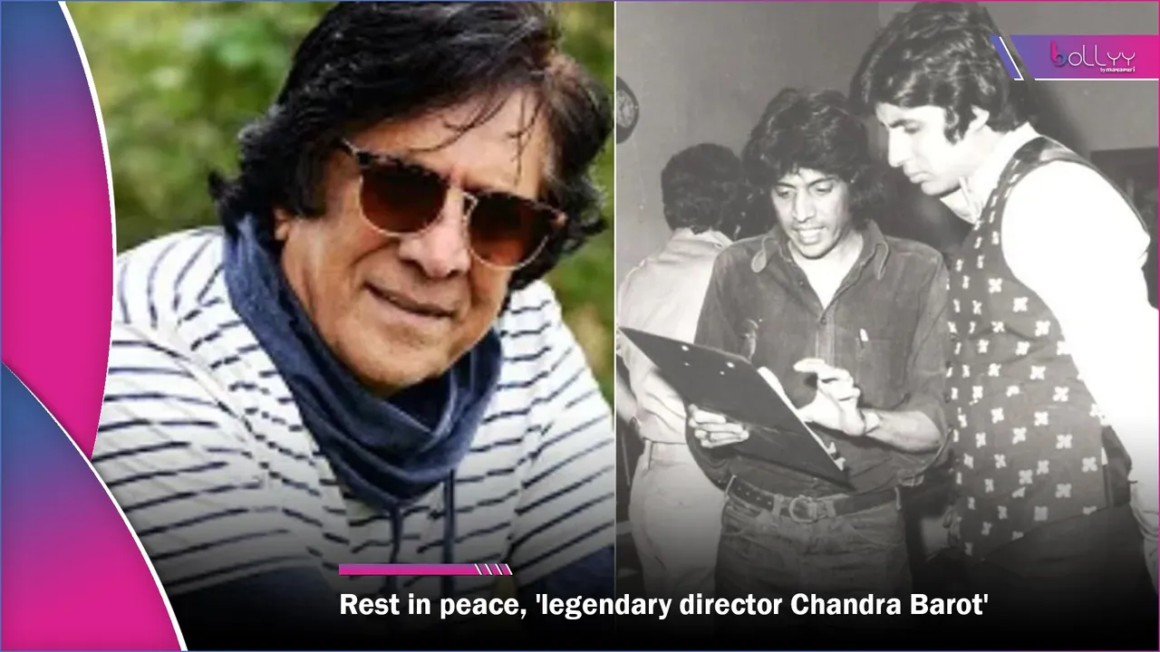 Rest in peace, 'legendary director Chandra Barot'