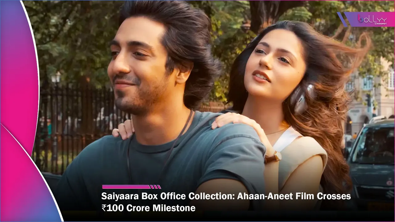 Saiyaara Box Office Collection Ahaan-Aneet Film Crosses ₹100 Crore Milestone