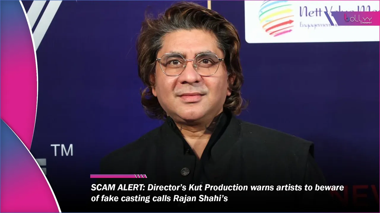 Director’s Kut Production warns artists to beware of fake casting calls Rajan Shahi’s
