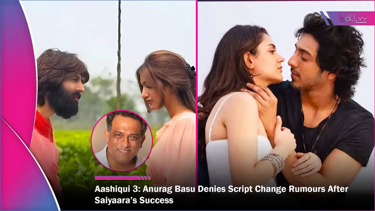 Aashiqui 3 Anurag Basu Denies Script Change Rumours After Saiyaara’s Success