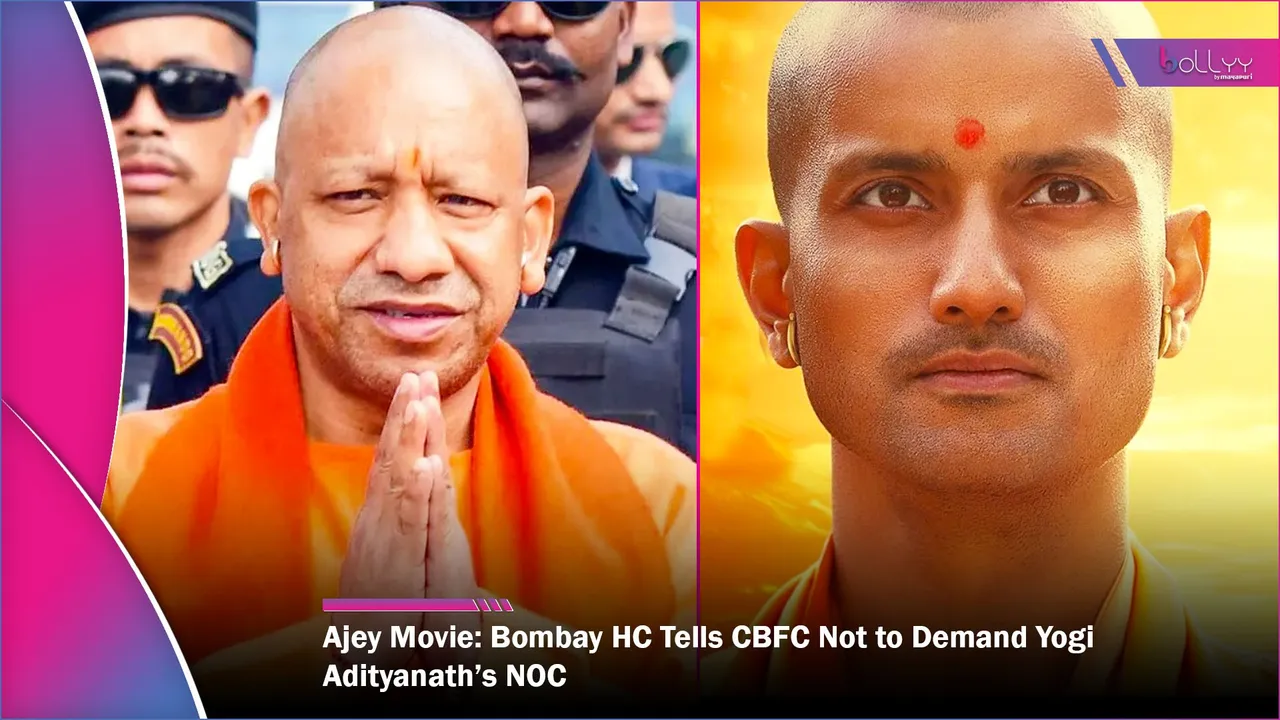 Ajey Movie Bombay HC Tells CBFC Not to Demand Yogi Adityanath’s NOC