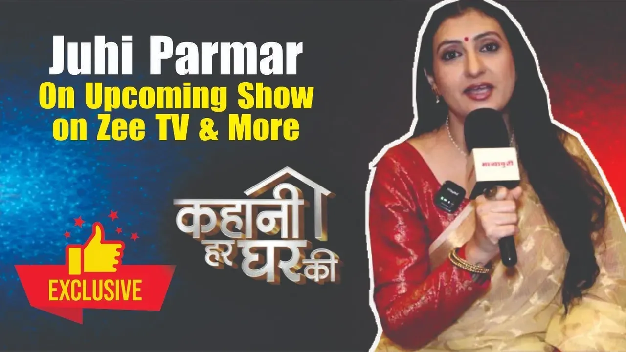 Juhi Parmar on ‘Kahaani Har Ghar Ki’
