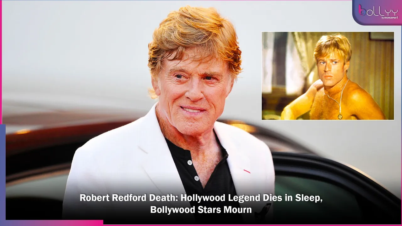Robert Redford Death Hollywood Legend Dies in Sleep, Bollywood Stars Mourn