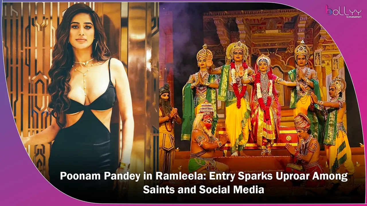 Poonam Pandey in Ramleela: Entry Sparks Uproar Among Saints and Social Media