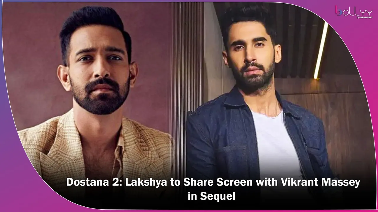 Dostana 2 Update Lakshya to Share Screen with Vikrant Massey in Sequel