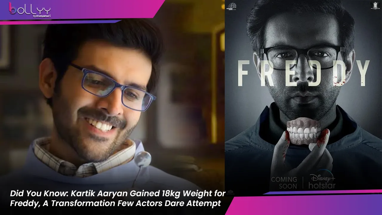 Kartik Aaryan Gained 18kg Weight for Freddy