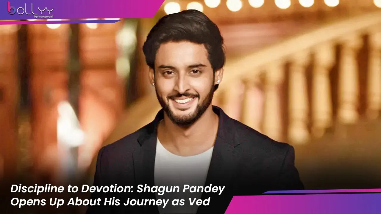 Discipline to Devotion Shagun Pandey Opens Up About His Journey as Ved