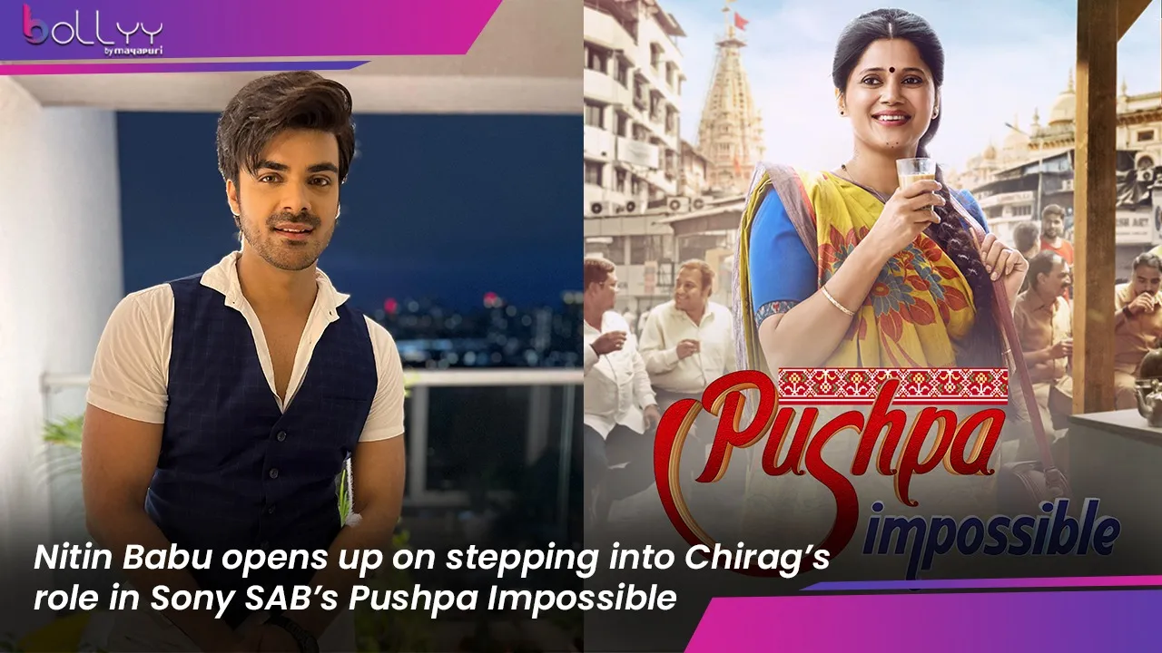 Nitin Babu opens up on stepping into Chirag’s role in Sony SAB’s Pushpa Impossible