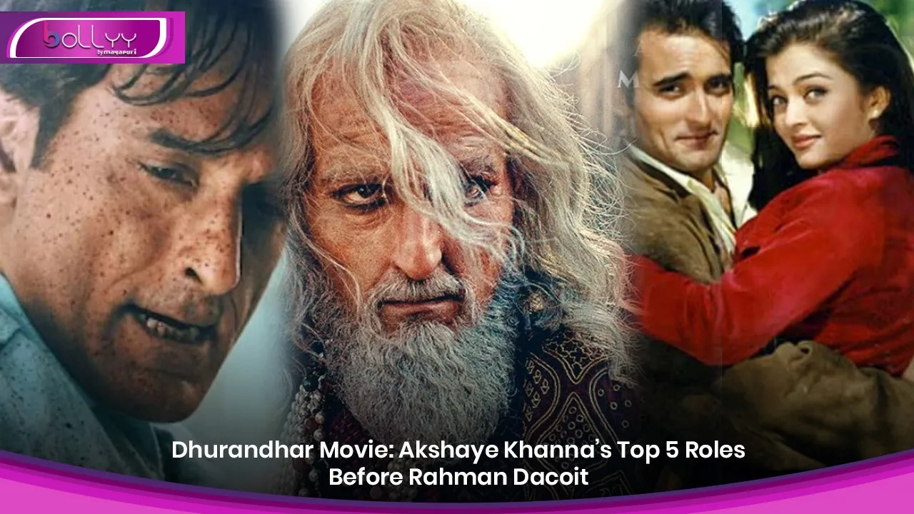 Dhurandhar Movie: Akshaye Khanna’s Top 5 Roles Before Rahman Dacoit