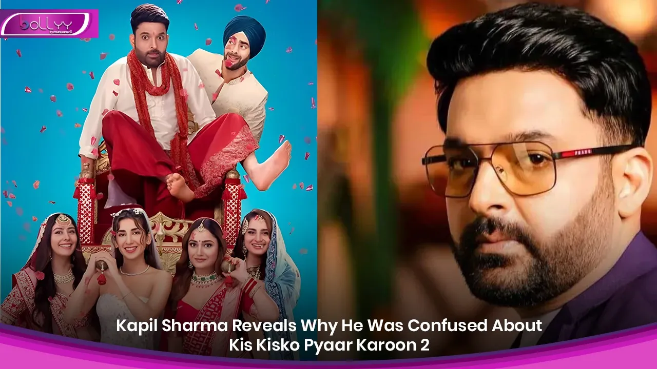 Kapil Sharma Reveals Why He Was Confused About Kis Kisko Pyaar Karoon 2