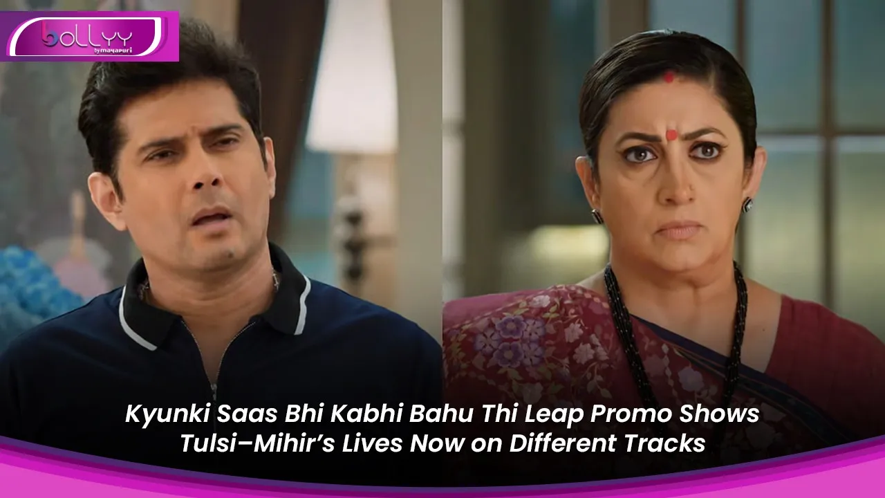 Kyunki Saas Bhi Kabhi Bahu Thi Leap Promo Shows Tulsi–Mihir’s Lives Now on Different Tracks