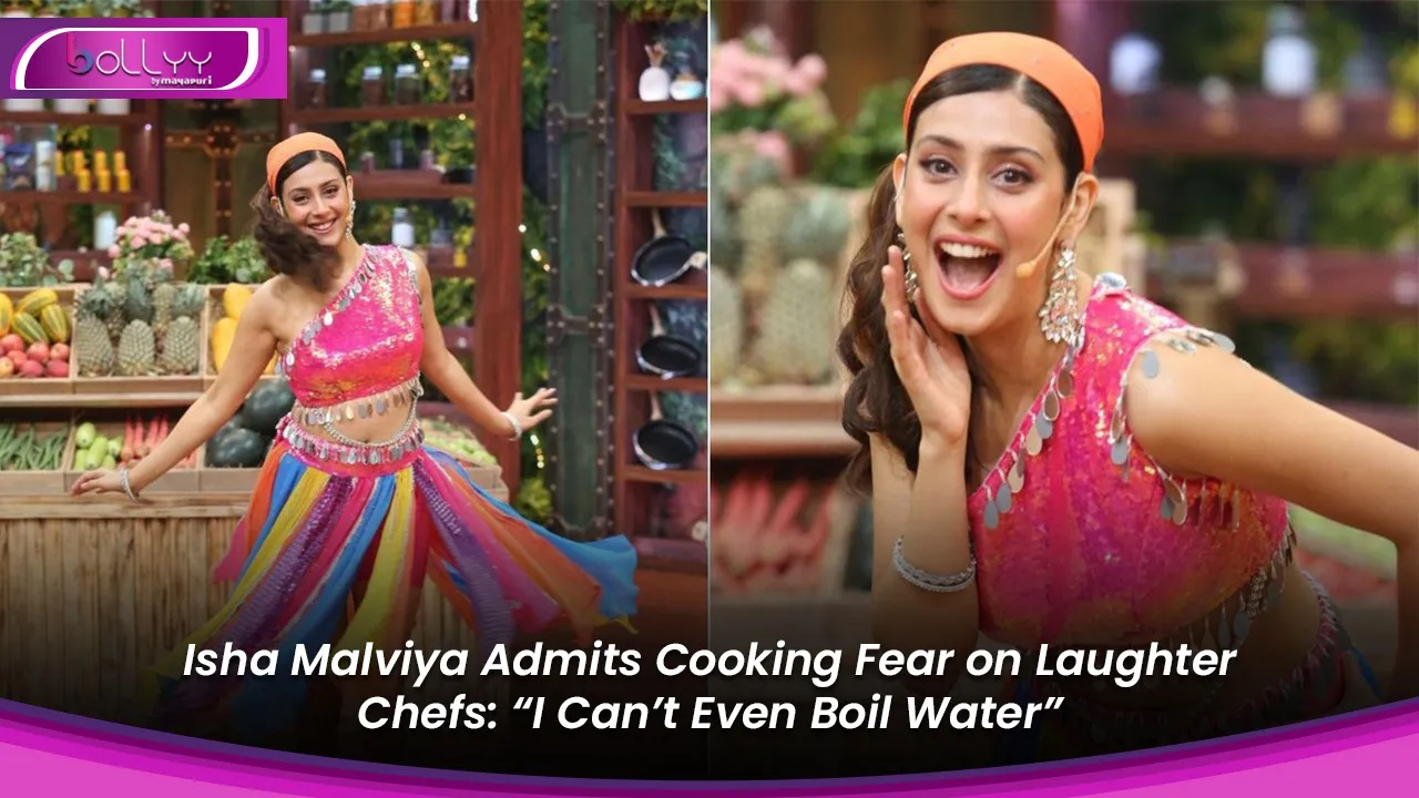 Isha Malviya Admits Cooking Fear on Laughter Chefs