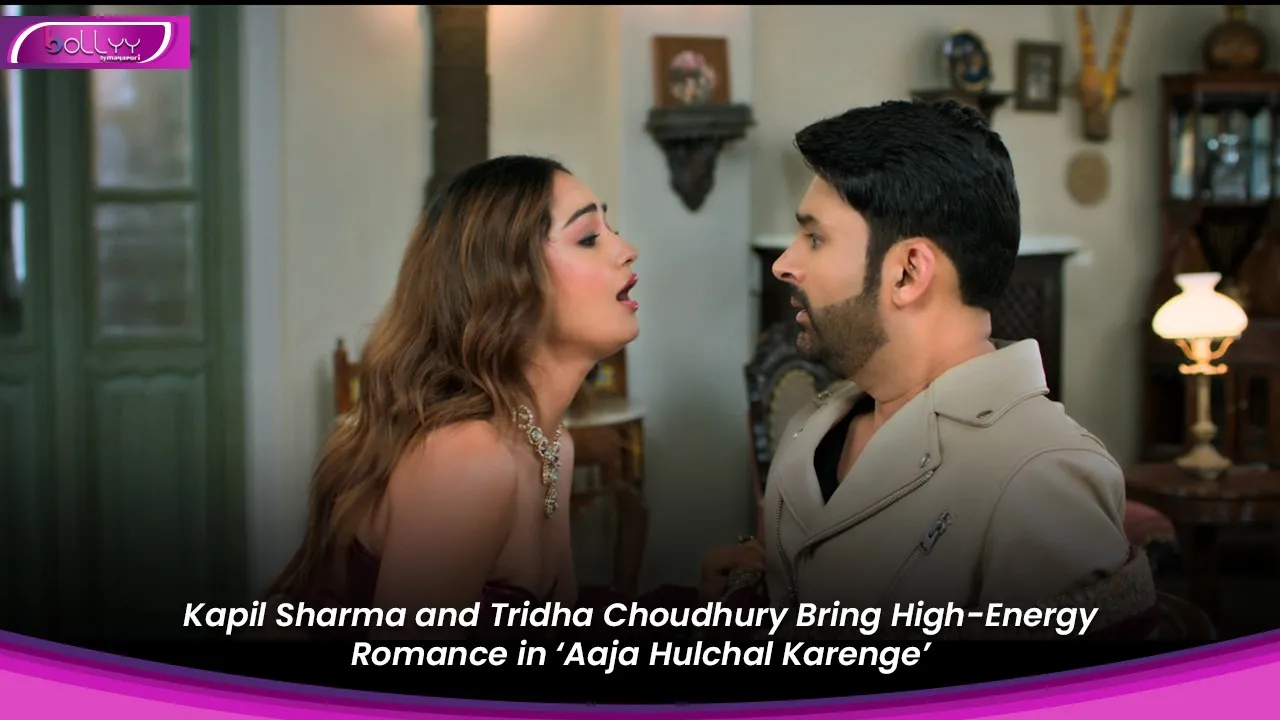 Kapil Sharma and Tridha Choudhury Bring High-Energy Romance in ‘Aaja Hulchal Karenge’