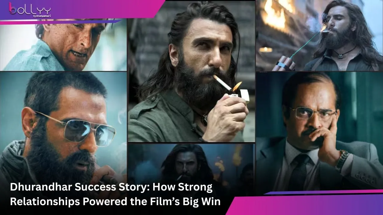 Dhurandhar Success Story: How Strong Relationships Powered the Film’s Big Win