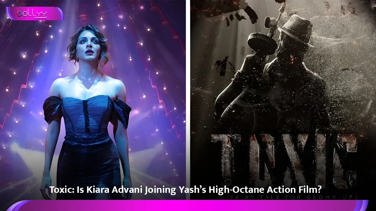 ToxicIs Kiara Advani Joining Yash’s