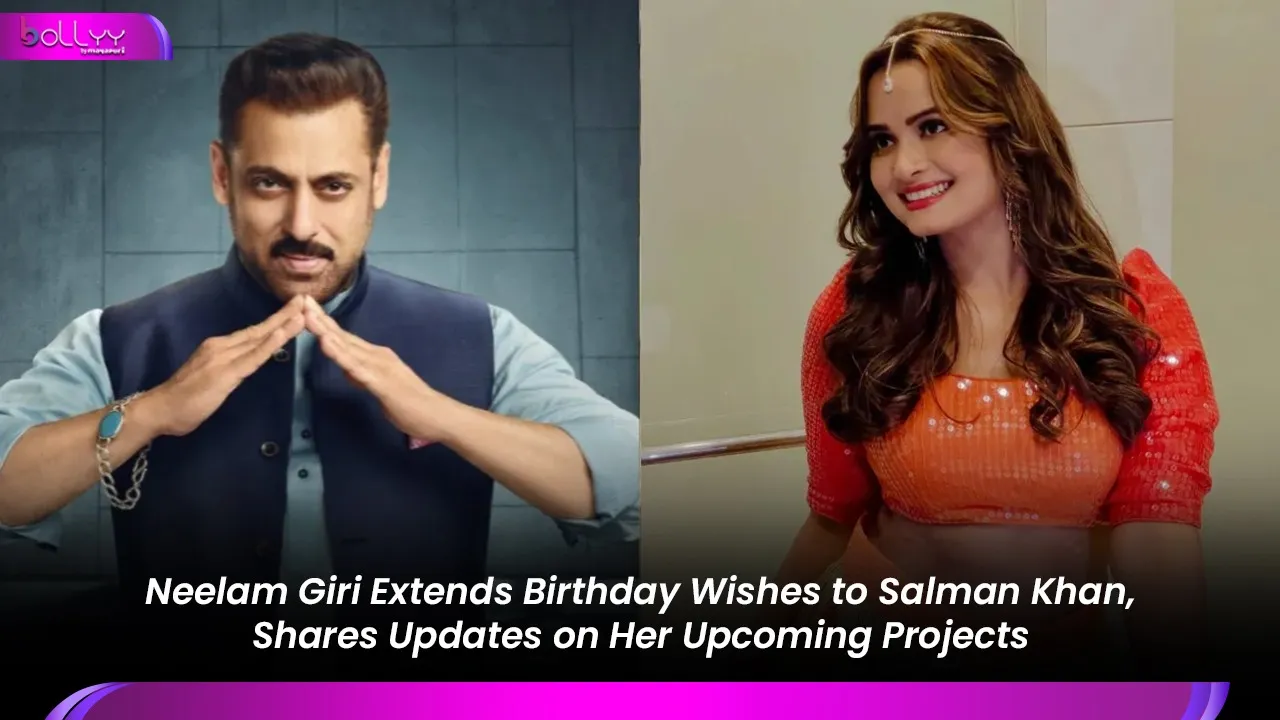 Neelam Giri Extends Birthday Wishes to Salman Khan