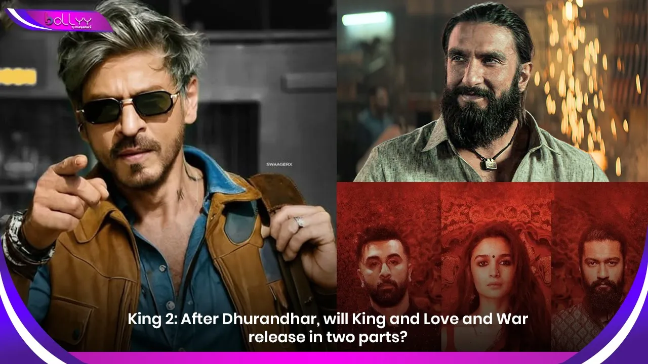 After Dhurandhar, will King and Love and War release in two parts