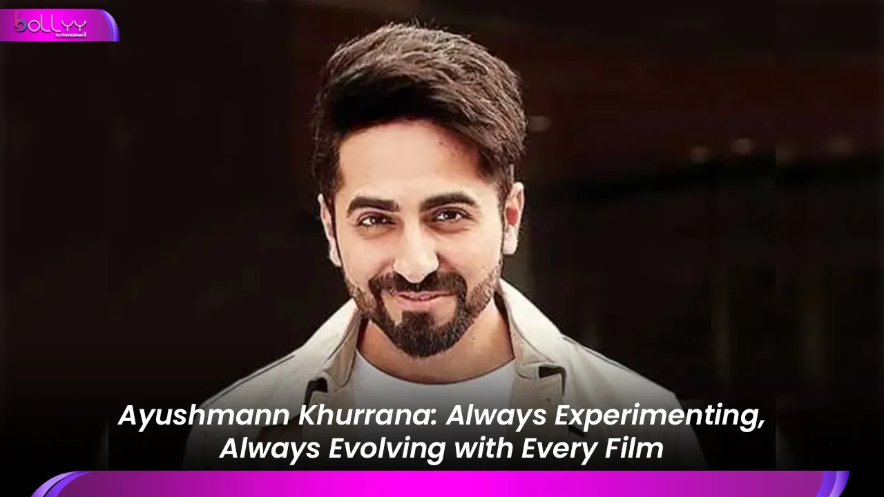 Ayushmann Khurrana: Always Experimenting, Always Evolving with Every Film