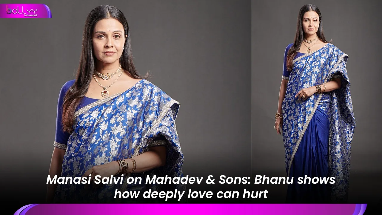 Manasi Salvi on Mahadev & Sons: Bhanu shows how deeply love can hurt