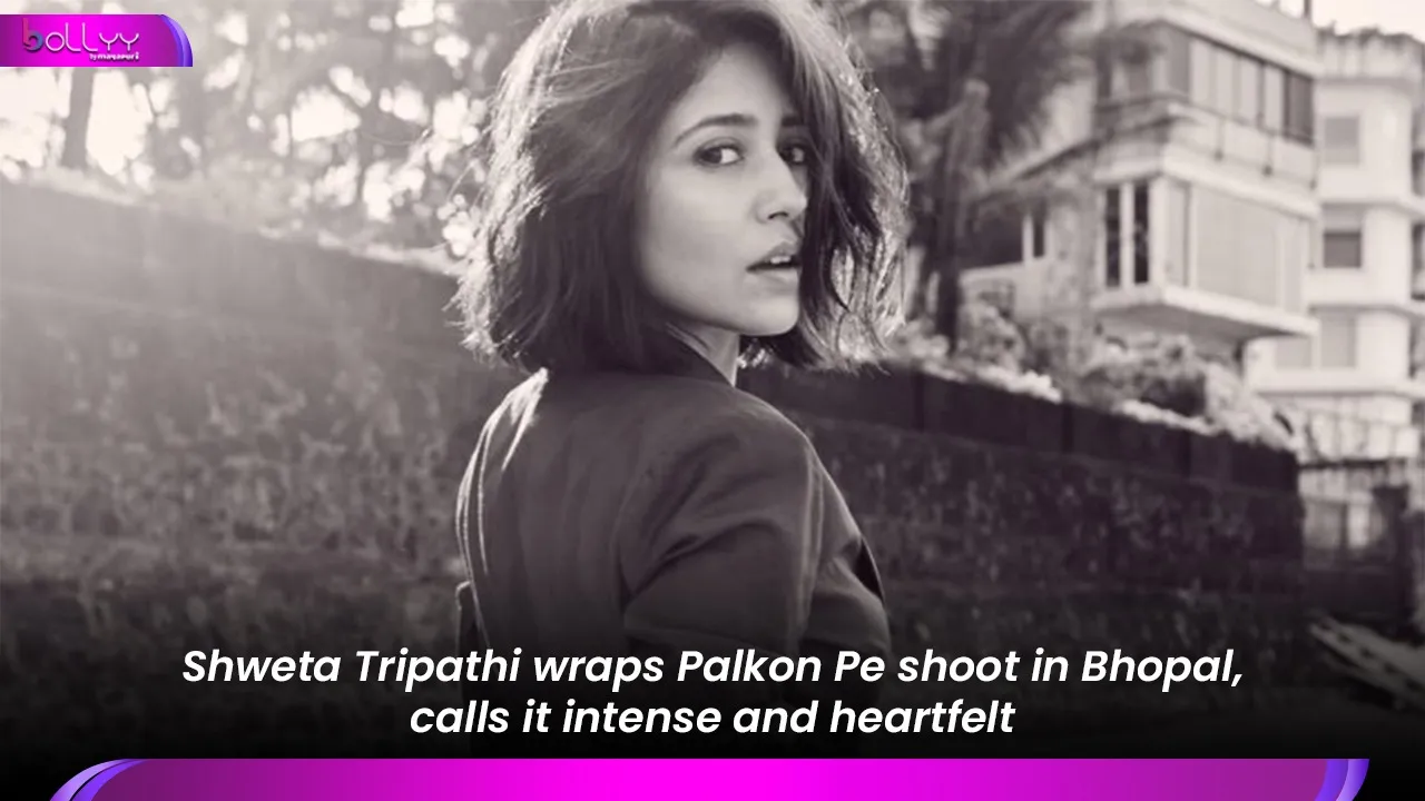 Shweta Tripathi wraps Palkon Pe shoot in Bhopal
