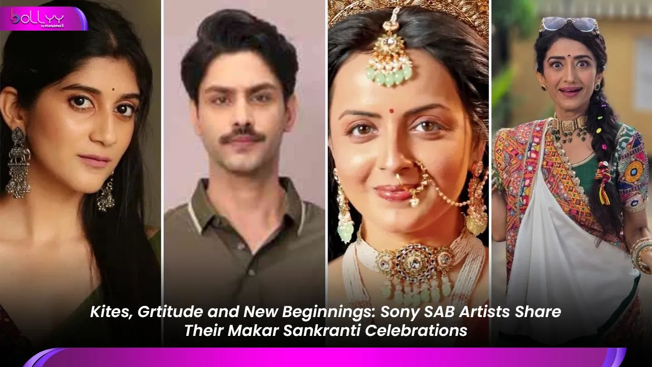 Kites, Grtitude and New Beginnings: Sony SAB Artists Share Their Makar Sankranti Celebrations