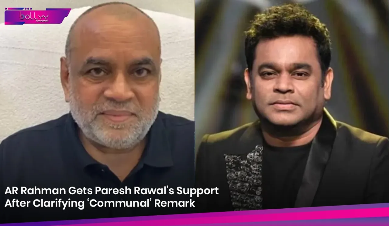 AR Rahman Gets Paresh Rawal’s Support After Clarifying ‘Communal’ Remark