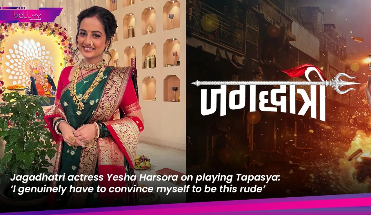 Jagadhatri actress Yesha Harsora on playing Tapasya