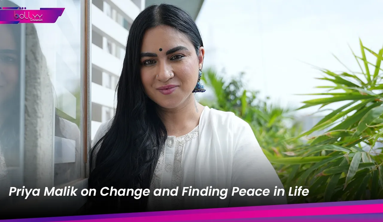 Priya Malik on Change and Finding Peace in Life