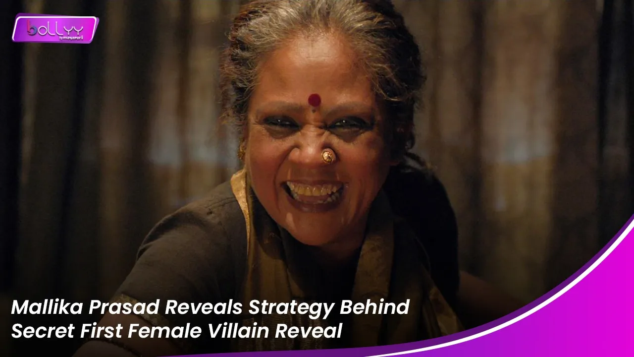Mallika Prasad Reveals Strategy Behind Secret First Female Villain Reveal