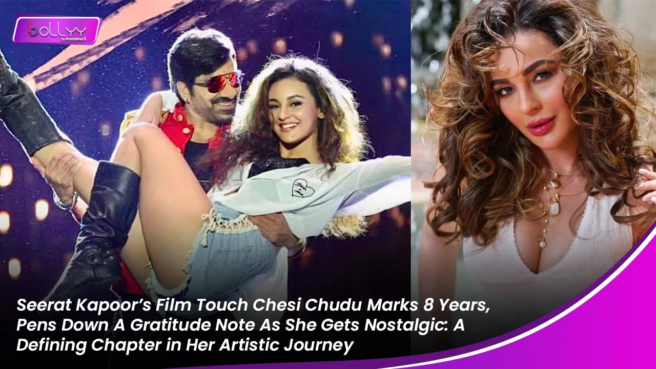 Seerat Kapoor’s Film Touch Chesi Chudu Marks 8 Years